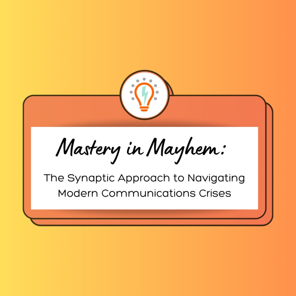 <strong>Mastery in Mayhem: The Synaptic Approach to Navigating Modern Communications Crises</strong>