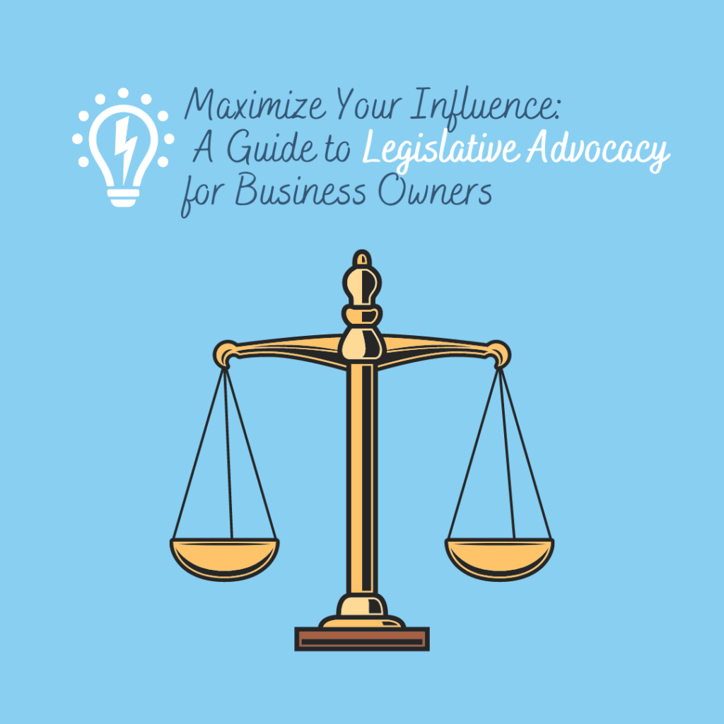 Maximize Your Influence: A Guide to Legislative Advocacy for Small Business Owners